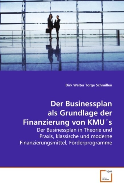 Der Businessplan als Grundlage der Finanzierung von KMU's - Dirk Welter