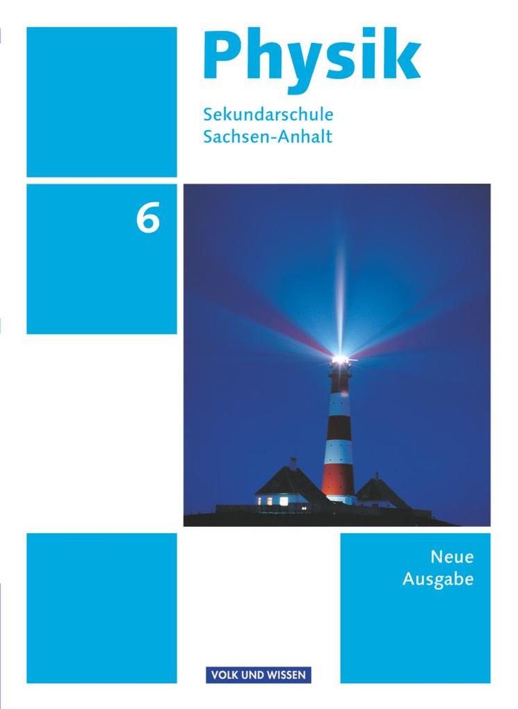 Physik 6. Schuljahr. Schülerbuch Sekundarschule Sachsen-Anhalt - Hans-Joachim Wilke/ Helmut F. Mikelskis/ Klaus Liebers/ Udo Backhaus/ Stefan Burzin