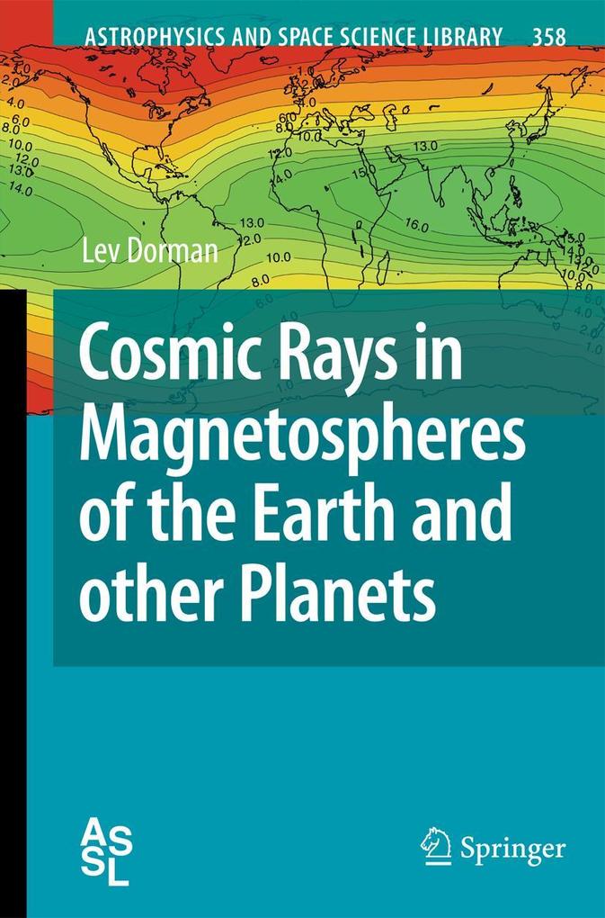 Cosmic Rays in Magnetospheres of the Earth and Other Planets - Lev Dorman