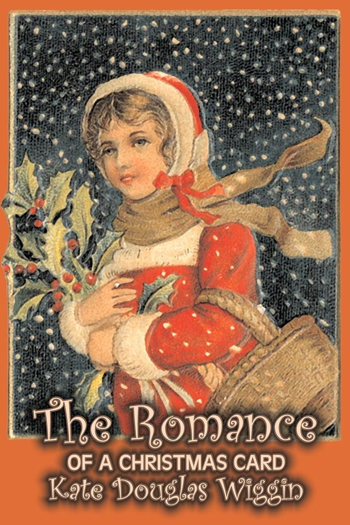 The Romance of a Christmas Card by Kate Douglas Wiggin Fiction Historical United States People & Places Readers - Chapter Books