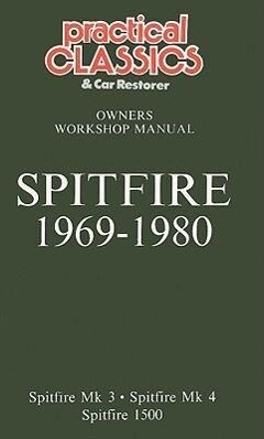 Spitfire Owners Workshop Manual: Covering Models Spitfire Mk 3 1969-1970 Spitfire Mk 4 1970-1975 Spitfire 1500 1975-1980