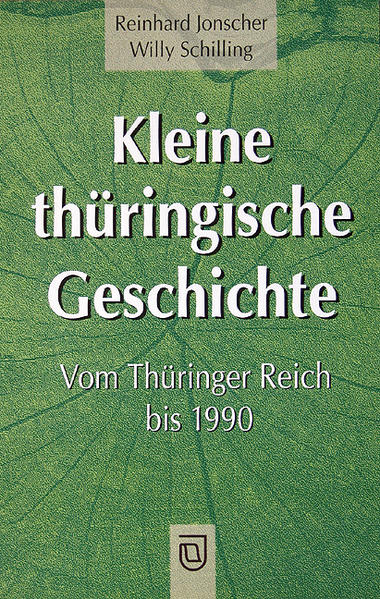 Kleine thüringische Geschichte - Reinhard Jonscher/ Willy Schilling