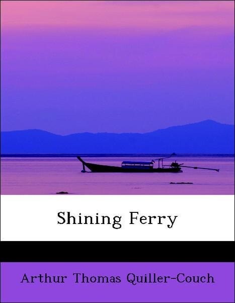 Shining Ferry als Taschenbuch von Arthur Thomas Quiller-Couch