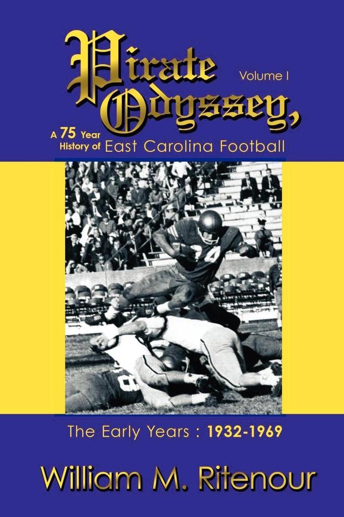 Pirate Odyssey A 75 Year History of East Carolina Football Volume I