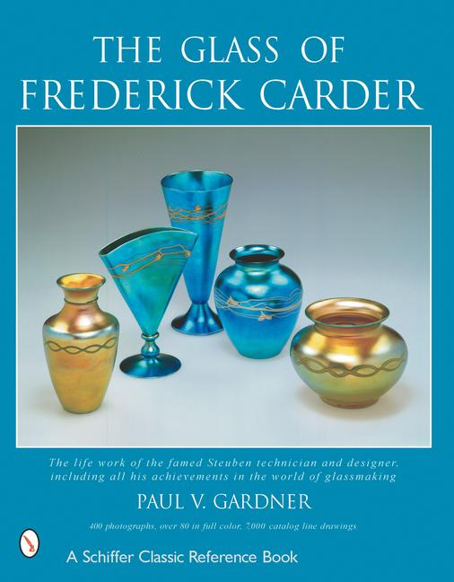 The Glass of Frederick Carder - Paul V. Gardner