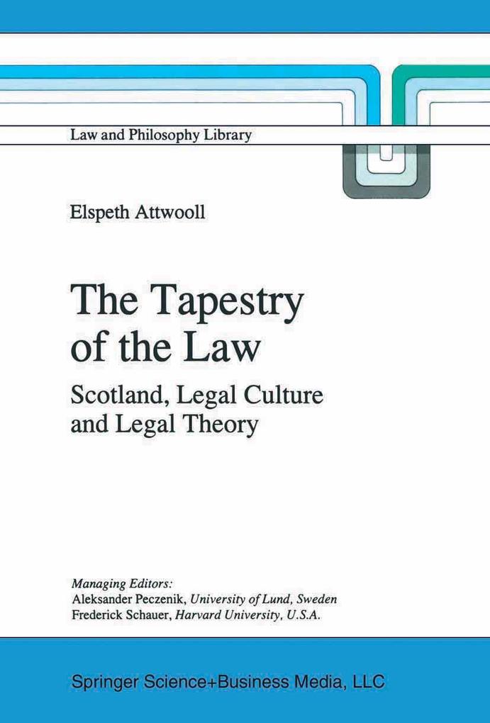 The Tapestry of the Law: Scotland Legal Culture and Legal Theory - E. Attwooll/ Elspeth Attwooll