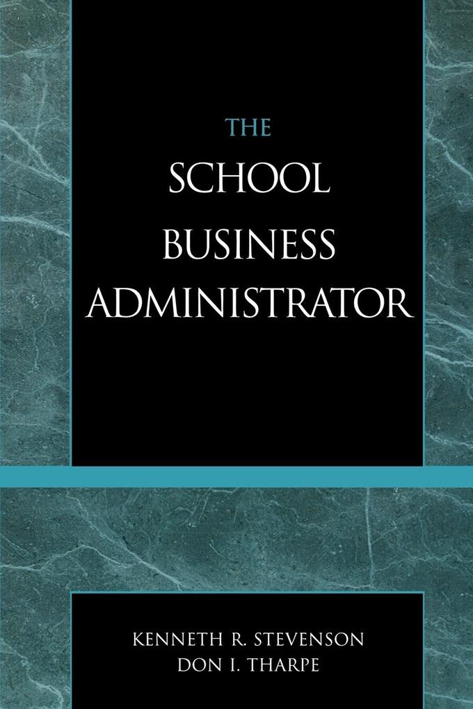 The School Business Administrator Fourth Edition - Kenneth R. Stevenson/ Don I. Tharpe