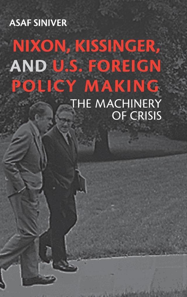 Nixon Kissinger and U.S. Foreign Policy Making