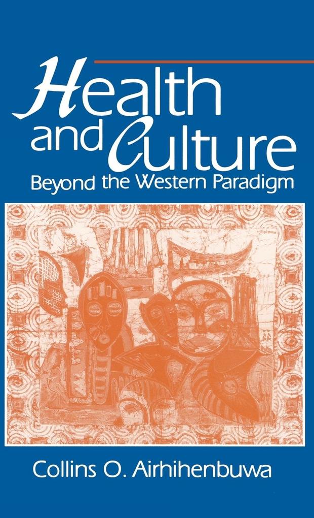 Health and Culture: Beyond the Western Paradigm - Collins O. Airhihenbuwa