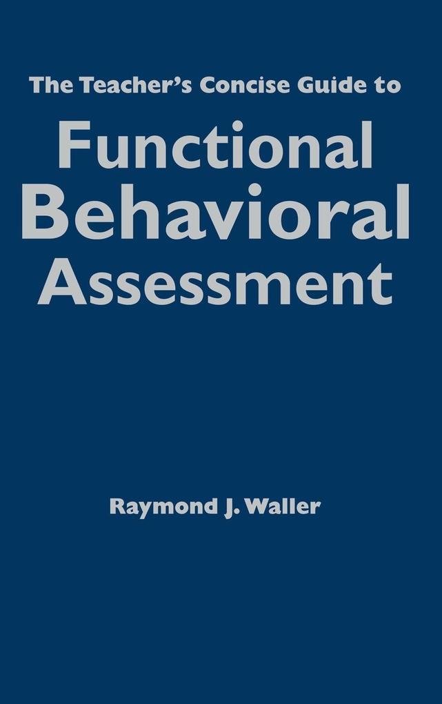 The Teacher‘s Concise Guide to Functional Behavioral Assessment