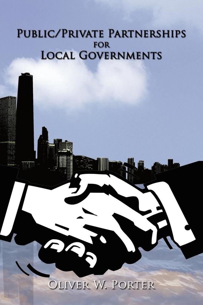 Public/Private Partnerships for Local Governments - Oliver W. Porter