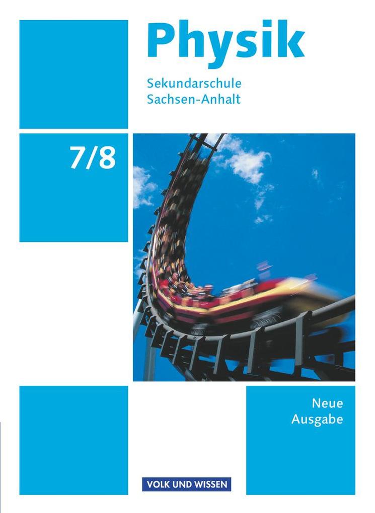 Physik 7./8. Schuljahr. Schülerbuch Sekundarschule Sachsen-Anhalt - Hans-Joachim Wilke/ Lutz-Helmut Schön/ Rolf Otto/ Helmut F. Mikelskis/ Klaus Liebers