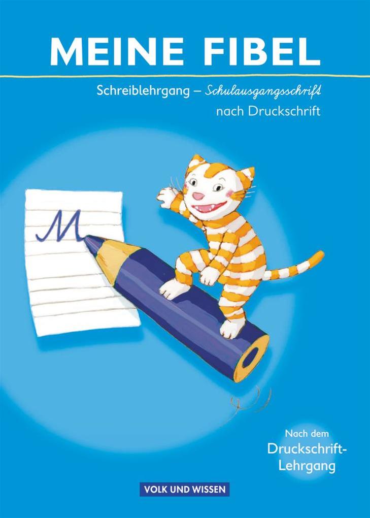 Meine Fibel 2009. Schreiblehrgang in Schulausgangsschrift nach Druckschrift