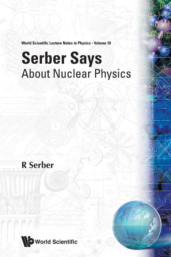 SERBER SAYS-ABOUT NUCLEAR PHYSICS (V10)