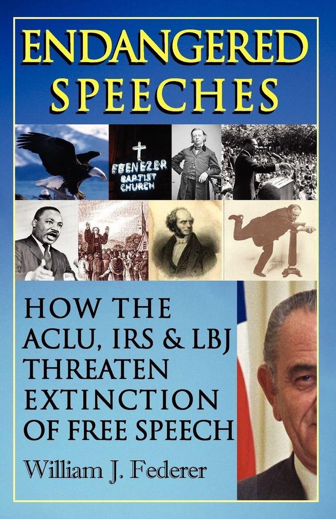 Endangered Speeches - How the ACLU IRS & LBJ Threaten Extinction of Free Speech