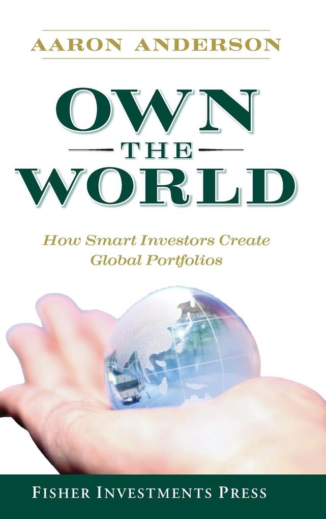 Own the World: How Smart Investors Create Global Portfolios - Aaron Anderson