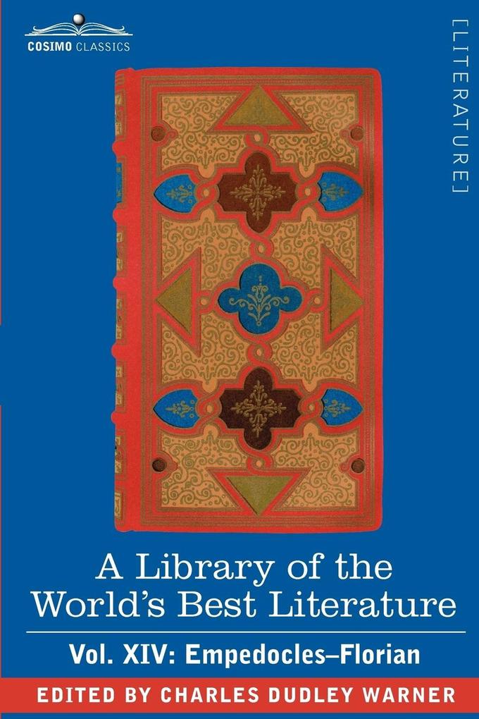 A Library of the World‘s Best Literature - Ancient and Modern - Vol. XIV (Forty-Five Volumes); Empedocles-Florian