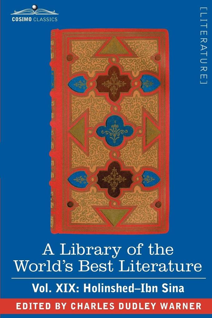 A Library of the World‘s Best Literature - Ancient and Modern - Vol. XIX (Forty-Five Volumes); Holinshed-Ibn Sina