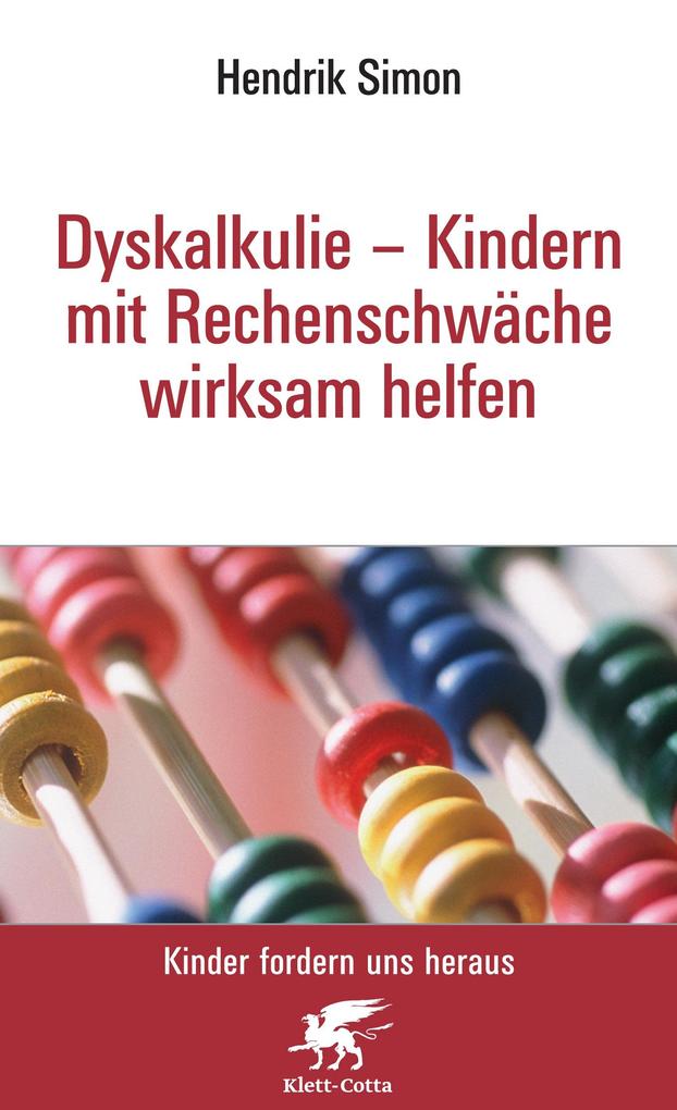 Dyskalkulie - Kindern mit Rechenschwäche wirksam helfen (Kinder fordern uns heraus Bd. ?) - Hendrik Simon