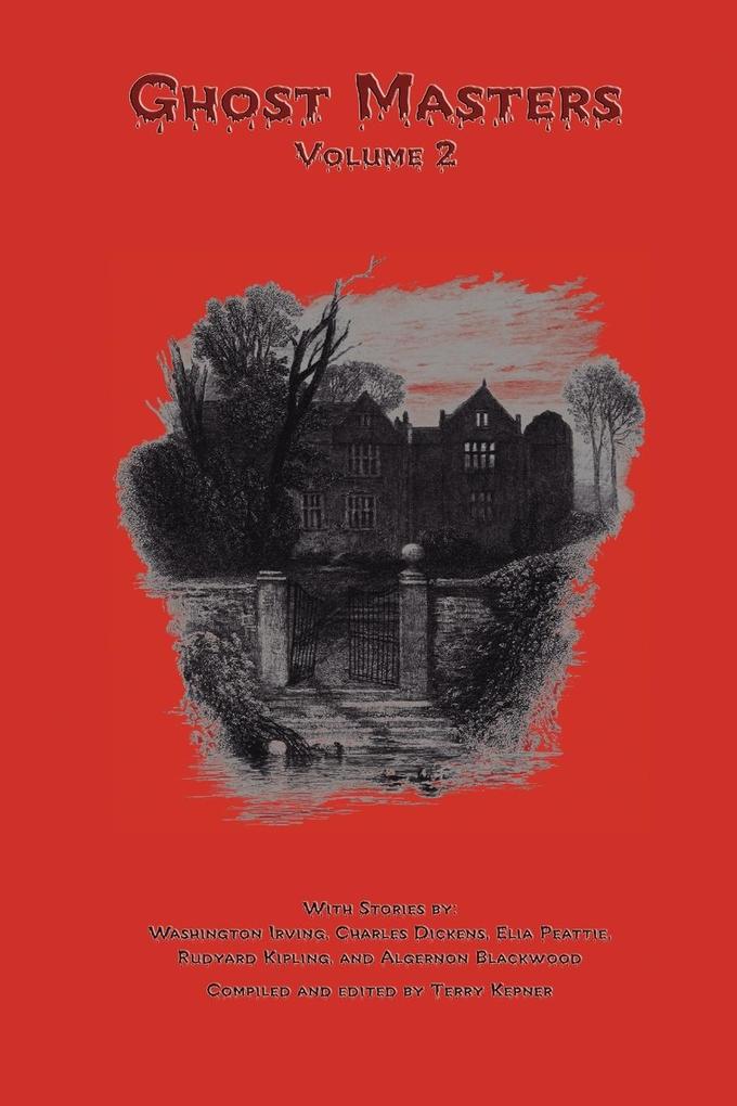 Ghost Masters Volume 2 - Washington Peattie Elia Irving/ Charles Blackwood Algernon Dickens/ Rudyard Kepner Kipling