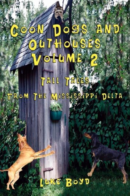 Coon Dogs and Outhouses Volume 2 Tall Tales from the Mississippi Delta
