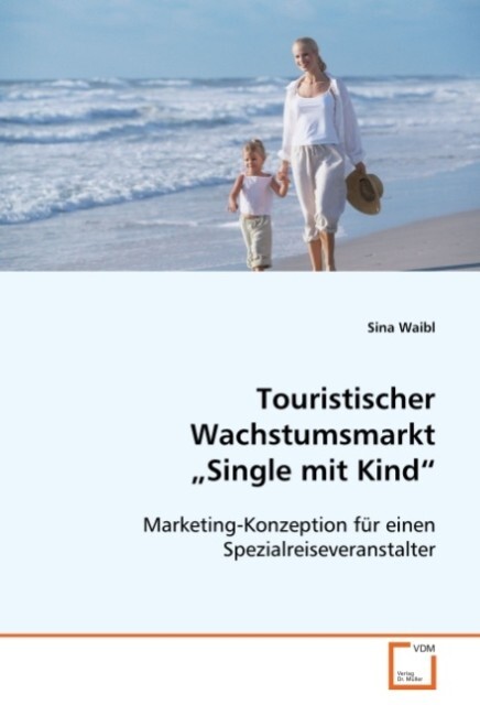 Touristischer Wachstumsmarkt Single mit Kind - Sina Waibl