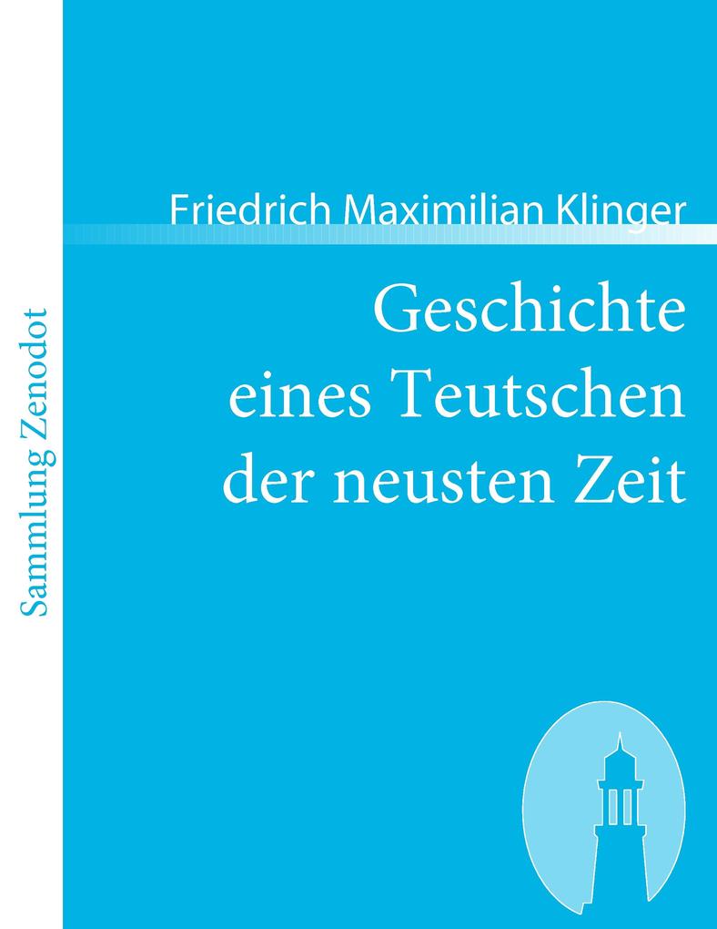Geschichte eines Teutschen der neusten Zeit - Friedrich Maximilian Klinger