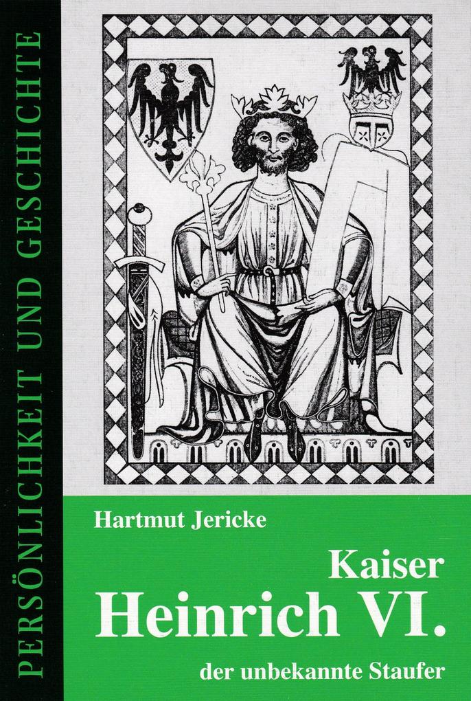 Muster-Schmidt Verlag Kaiser Heinrich Vi. - Der Unbekannte Staufer
