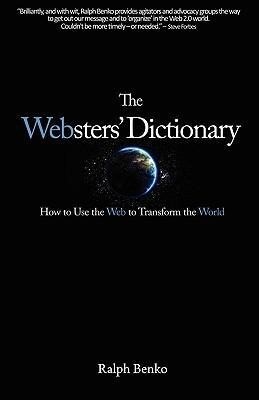 The Websters' Dictionary: How to Use the Web to Transform the World - Ralph Benko