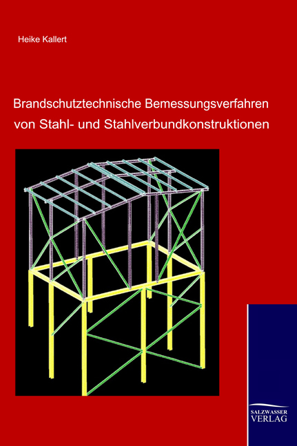 Brandschutztechnische Bemessungsverfahren von Stahl- und Stahlverbundkonstruktionen