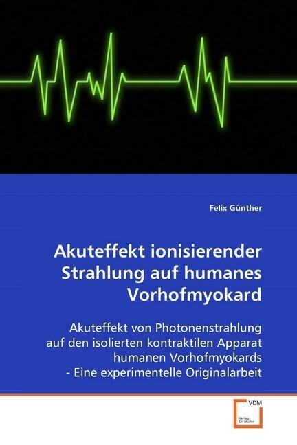 Akuteffekt ionisierender Strahlung auf humanes Vorhofmyokard - Felix Günther