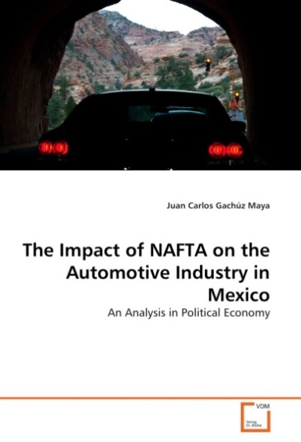 The Impact of NAFTA on the Automotive Industry in Mexico - Juan Carlos Gachúz Maya