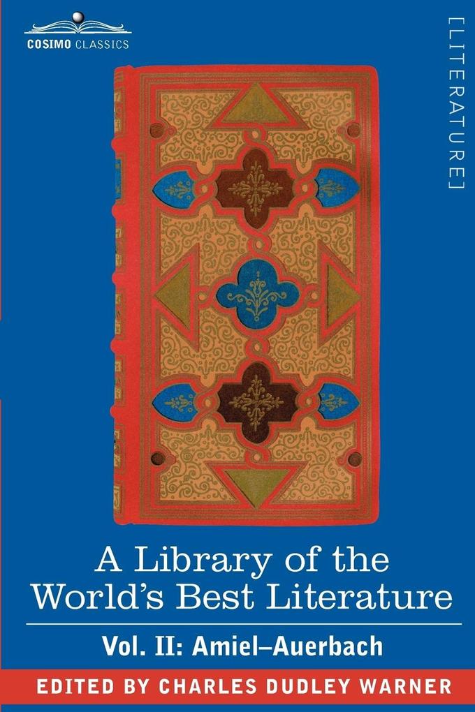 A Library of the World‘s Best Literature - Ancient and Modern - Vol. II (Forty-Five Volumes); Amiel-Auerbach