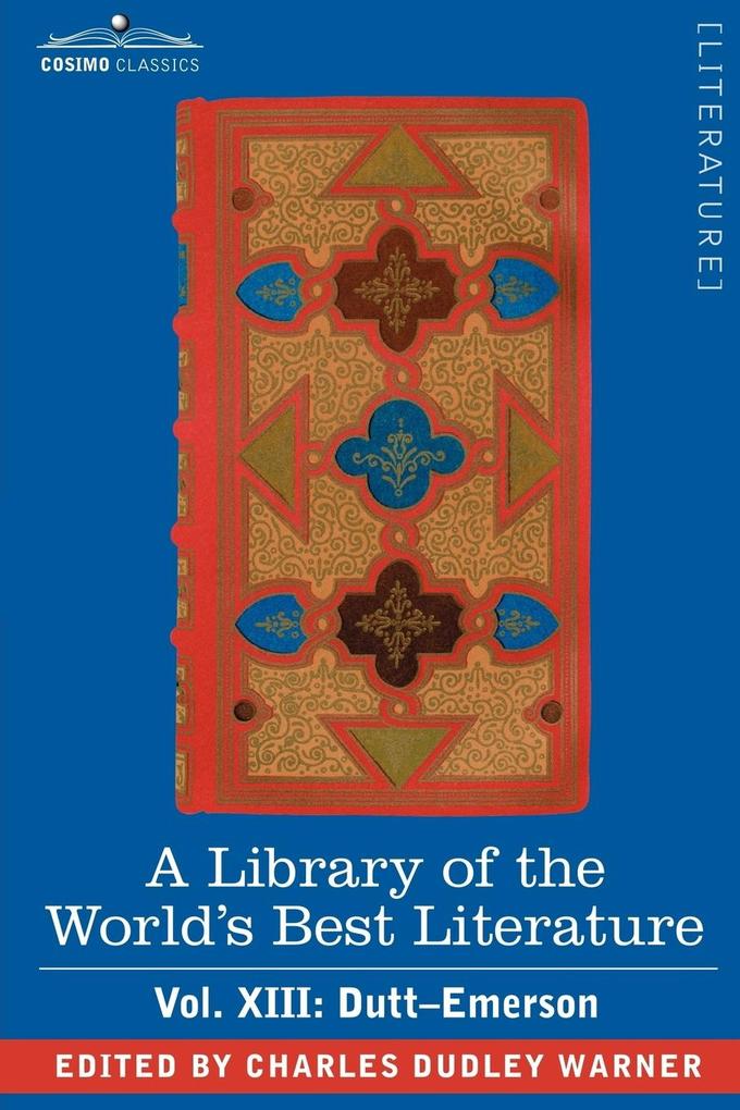 A Library of the World‘s Best Literature - Ancient and Modern - Vol.XIII (Forty-Five Volumes); Dutt-Emerson