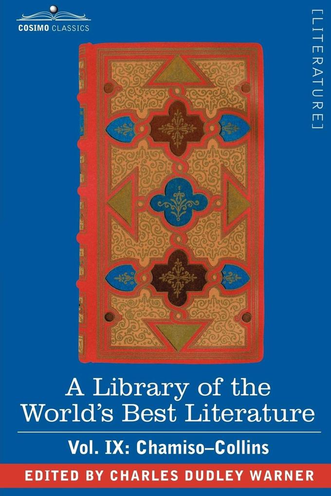 A Library of the World‘s Best Literature - Ancient and Modern - Vol. IX (Forty-Five Volumes); Chamiso-Collins
