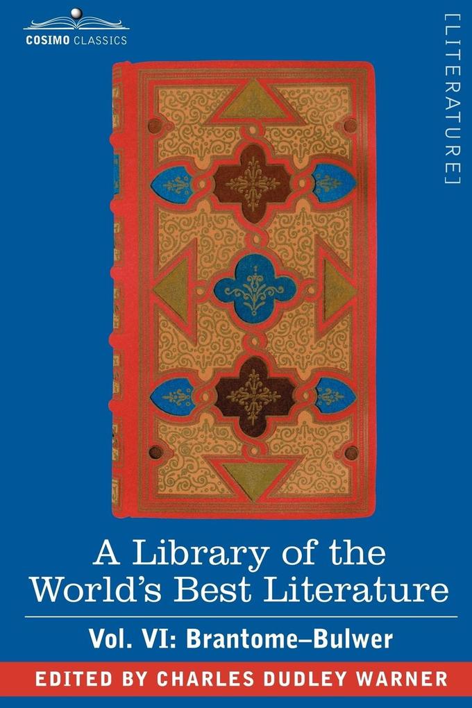 A Library of the World‘s Best Literature - Ancient and Modern - Vol. VI (Forty-Five Volumes); Brantome - Bulwer