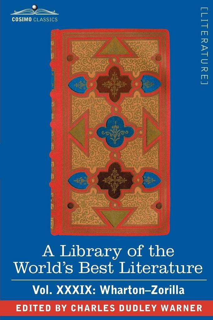 A Library of the World‘s Best Literature - Ancient and Modern - Vol.XXXIX (Forty-Five Volumes); Wharton-Zorilla