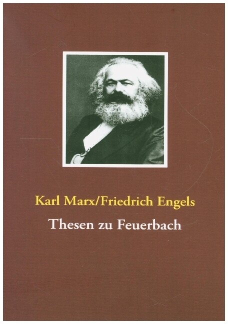 Thesen zu Feuerbach - Karl Marx/ Friedrich Engels