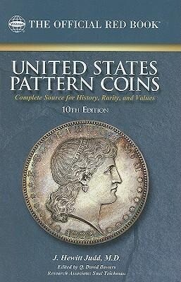 United States Pattern Coins: Experimental and Trial Pieces: Complete Source for History Rarity and Values - J. Hewitt Judd