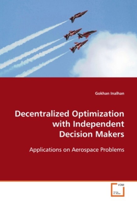 Decentralized Optimization with Independent Decision Makers - Gokhan Inalhan