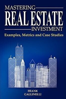 Mastering Real Estate Investment: Examples Metrics and Case Studies