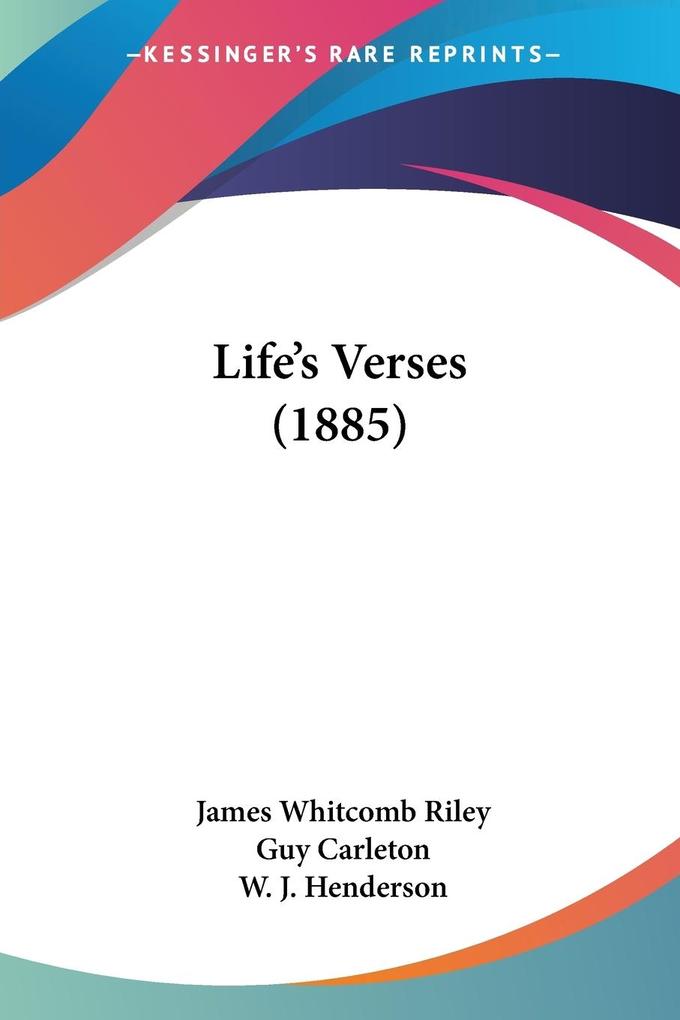 Life's Verses (1885) - James Whitcomb Riley/ Guy Carleton/ W. J. Henderson