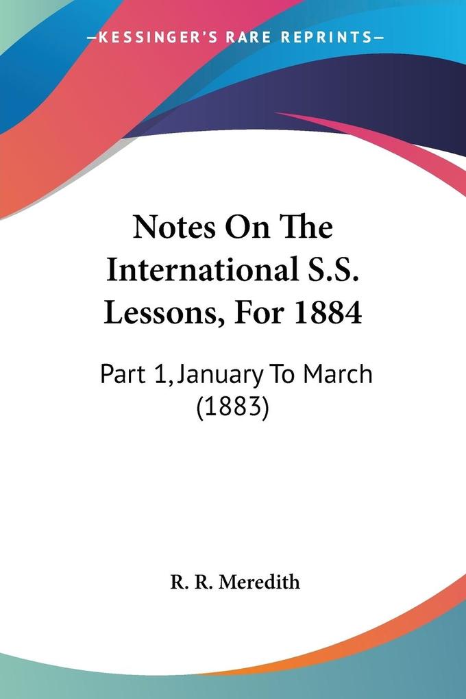 Notes On The International S.S. Lessons For 1884