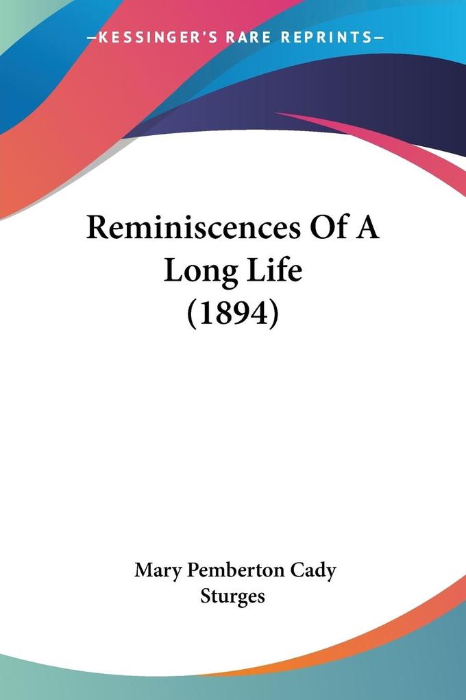 Reminiscences Of A Long Life (1894) - Mary Pemberton Cady Sturges
