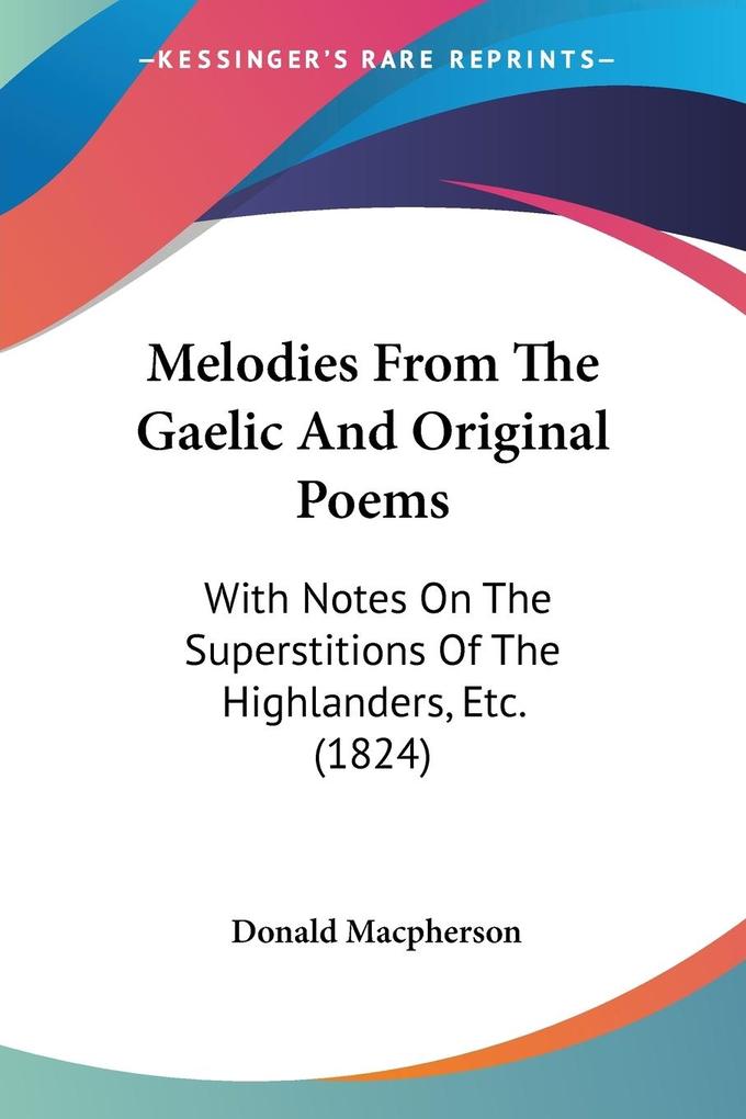 Melodies From The Gaelic And Original Poems - Donald MacPherson