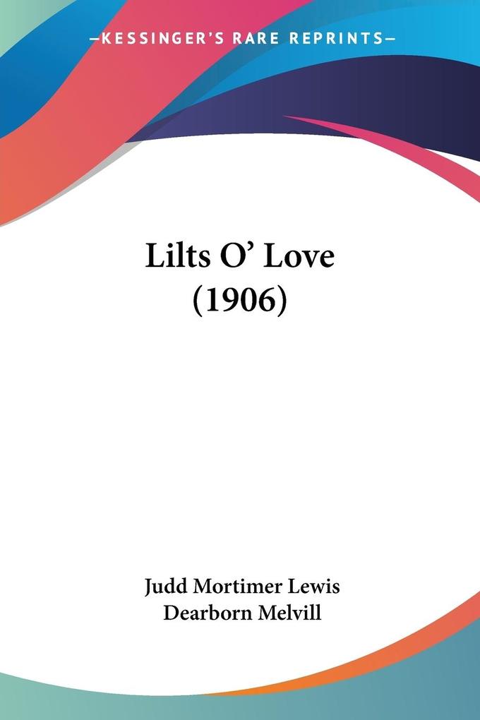 Lilts O' Love (1906) - Judd Mortimer Lewis