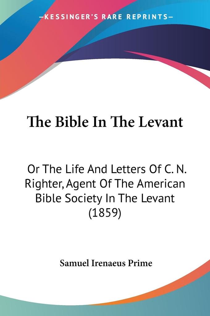 The Bible In The Levant - Samuel Irenaeus Prime
