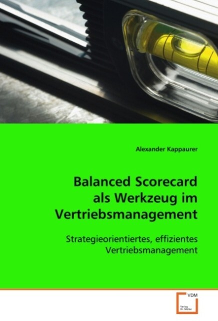 Balanced Scorecard als Werkzeug im Vertriebsmanagement - Alexander Kappaurer