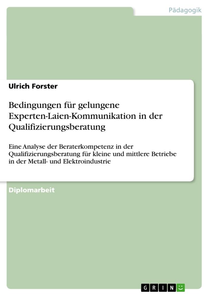 Bedingungen für gelungene Experten-Laien-Kommunikation in der Qualifizierungsberatung - Ulrich Forster