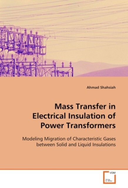 Mass Transfer in Electrical Insulation of Power Transformers - Ahmad Shahsiah
